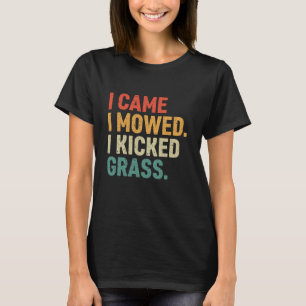 Camiseta Citação engraçada de corte de grama Eu vim eu cort