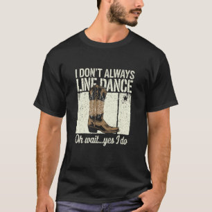 Camiseta Citação engraçada de dança em linha humor country