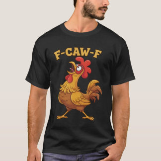 Camiseta Citação engraçada de frango F-Caw-F – Meme de galo