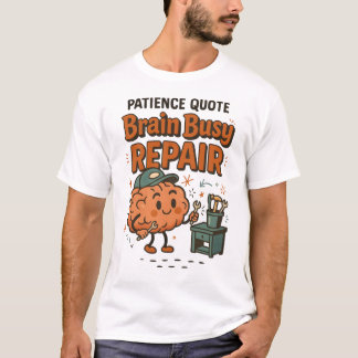 Camiseta Citação engraçada de paciência Cérebro ocupado Rep