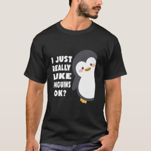 Camiseta Citação Engraçada de Pinguim Eu Só Realmente Gosto