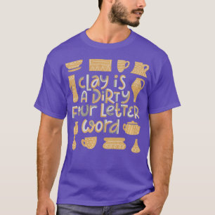 Camiseta Citação Engraçada do Clay Pottery para Potters Pre
