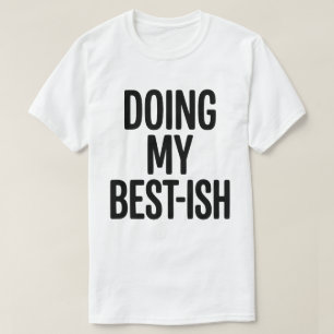 Camiseta Citação engraçada fazendo o meu melhor