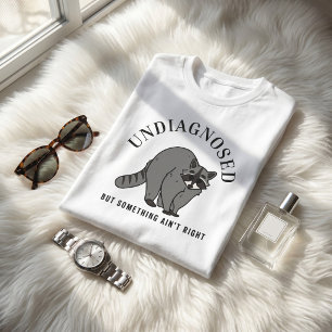 Camiseta Citação engraçada não diagnosticada, mas algo não 