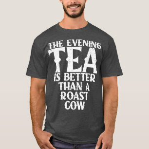 Camiseta citação engraçada O chá da noite é melhor que um a