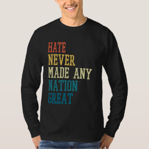 Camiseta Citação engraçada: O ódio nunca tornou nenhuma naç