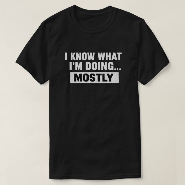 Camiseta Citação engraçada que eu sei o que estou fazendo (Frente do Design)