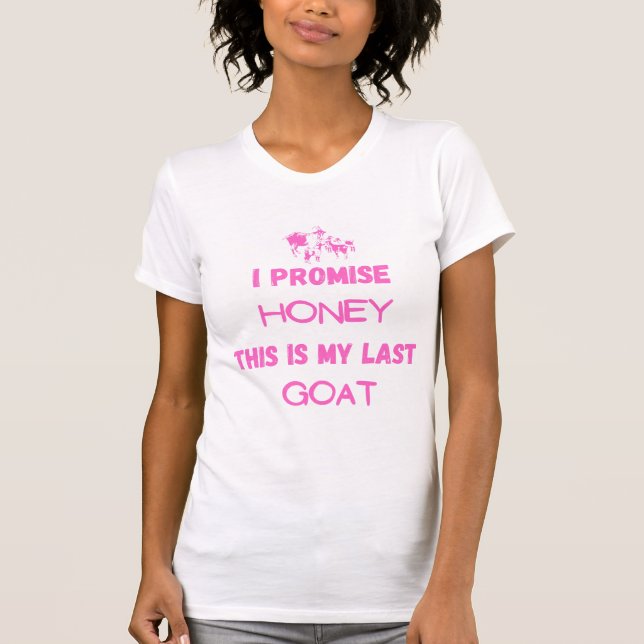 Camiseta Citação Engraçado: Eu Prometo... Último Goat (Frente)