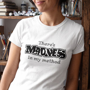 Camiseta Citação Errada Atrevida - Há Loucura no Meu Método