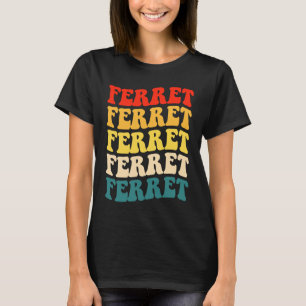 Camiseta Citação Ferret para Ferret e proprietários
