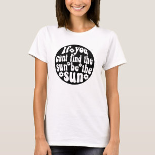 Camiseta Citação Floral Ousada Seja o Sol