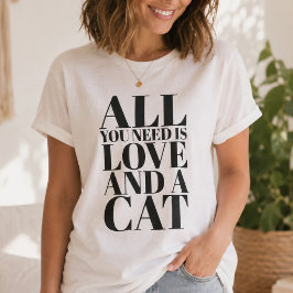 Camiseta Citação Fofa Tudo o que Você Precisa é Amor e um G