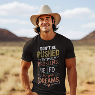 Camiseta Citação Inspiradora: Não seja empurrado pelo seu
