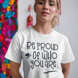 Camiseta Citação Inspiradora Orgulha-se de quem você é