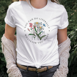 Camiseta Citação Inspirativa de Flores Selvagem