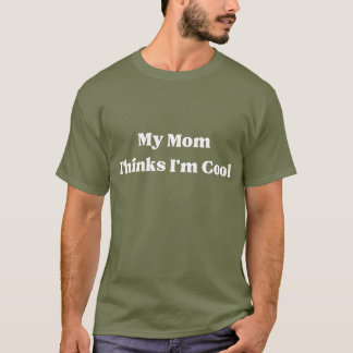 Camiseta Citação Minha Mãe Acha Que Sou Legal