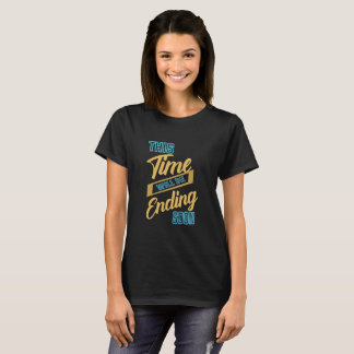 Camiseta Citação Motivacional Este Tempo Está Terminando em