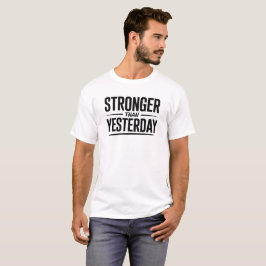 Camiseta Citação Motivacional Mais Forte Que Ontem