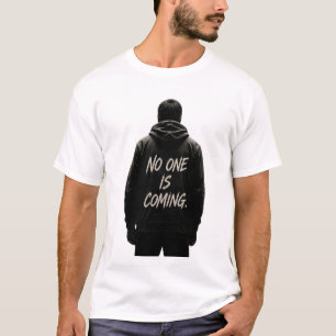 Camiseta Citação Motivacional Ninguém Está Vindo