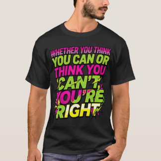 Camiseta Citação Motivacional Quer Você Ache Que Pode