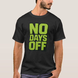 Camiseta Citação Motivacional Sem Dias de Folga – Treino de