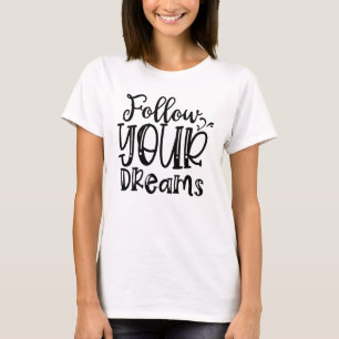 Camiseta Citação Negrito Siga Seus Sonhos