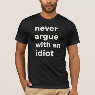Camiseta Citação Nunca Discuta Com Um Idiota