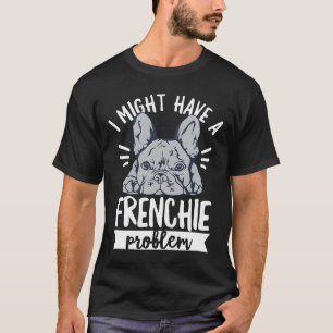 Camiseta Citação Para Um Proprietário De Bulldog Francês