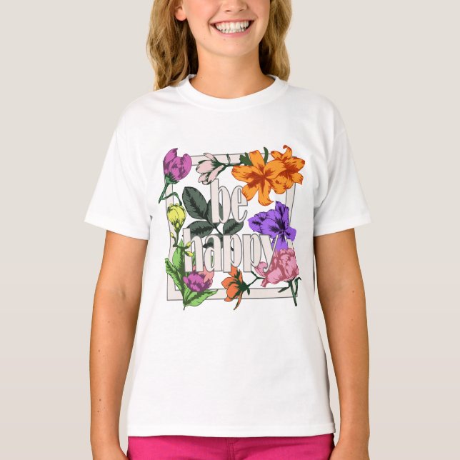 Camiseta Citação positiva Ser Feliz e flores de jardim (Frente)