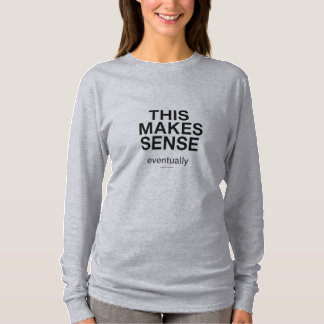 Camiseta Citação que Faz Sentido Eventualmente