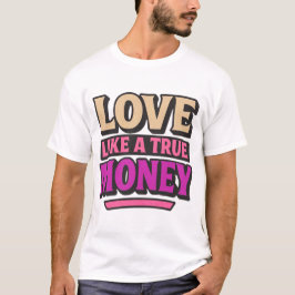 Camiseta Citação Retro de Amor Como um Verdadeiro Dinheiro
