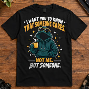 Camiseta Citação Sarcástica Alguém Se Importa Não Eu Arte d