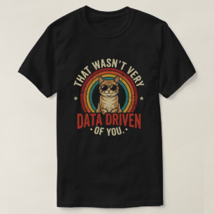 Camiseta Citação sarcástica orientada a dados para meme de