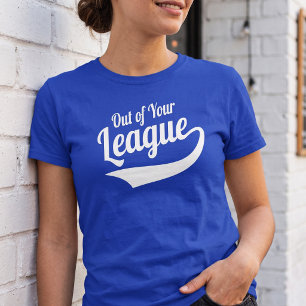 Camiseta Citação Sassy Fora da Sua Liga - Estilo Beisebol