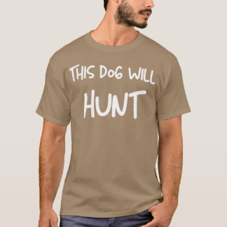 Camiseta Citação This Dog Will Hunt retrô