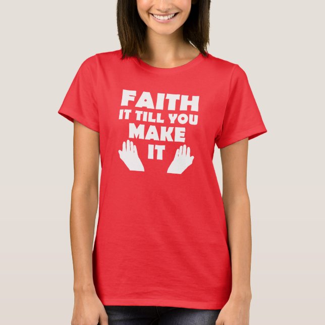 Camiseta Citações Cristãs de Fé Até Que Você Faça (Frente)