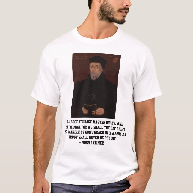 Camiseta Citações da coragem da reforma de Hugh Latimer (Frente)