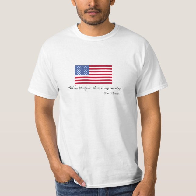 Camiseta Citações da liberdade de Ben Franklin "meu país" (Frente)