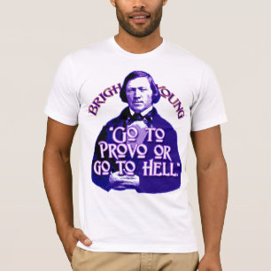 Camiseta Citações de Brigham Young: Vá a Provo ou vá ao