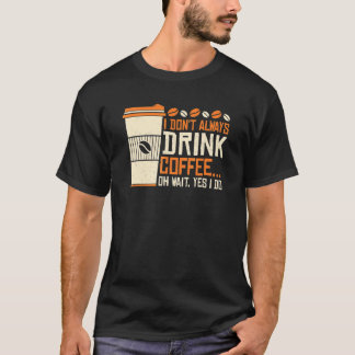 Camiseta Citações de Café e Cafeína para Viciados em Café 1