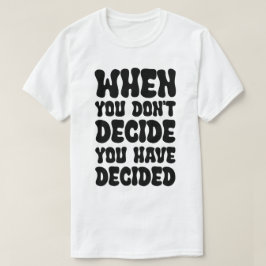 Camiseta Citações de Decisões Definem o Design de Direção