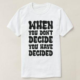 Camiseta Citações de Decisões Definem o Design de Direção