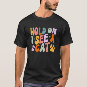 Camiseta Citações de Gatos Segurem Eu Vejo Um Gato Ditos S