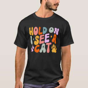 Camiseta Citações de Gatos Segurem Eu Vejo Um Gato  Frases 