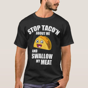 Camiseta Citações divertidas do Taco: Engula minha carne