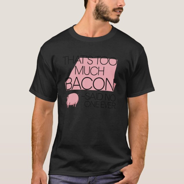 Camiseta Citações Engraçadas de Bacon Comida de Café da Man (Frente)