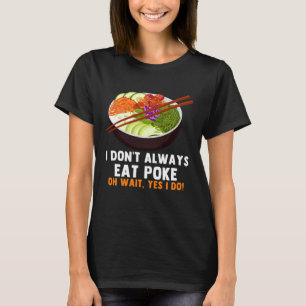 Camiseta Citações engraçadas de Poke Bowl Comida havaiana t