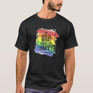 Camiseta Citações LGBT Gay Faça mais da felicidade