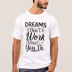 Camiseta Citações Motivacionais Os Sonhos Não Funcionam a M
