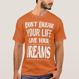 Camiseta Citações Para O Sucesso Na Vida Não Sonhe Sua Vida